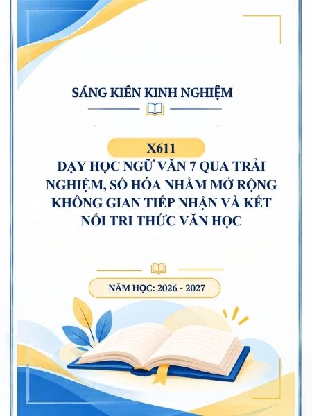Dạy học Ngữ văn 7 qua trải nghiệm, số hóa nhằm mở rộng không gian tiếp nhận và kết nối tri thức văn học
