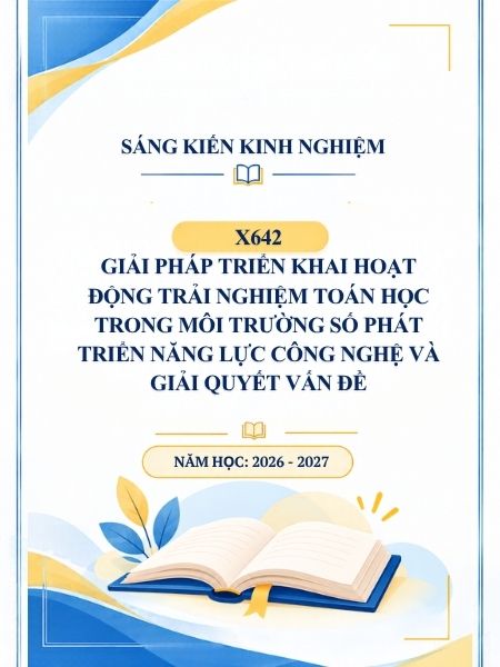 Giải pháp triển khai hoạt động trải nghiệm Toán học trong môi trường số phát triển năng lực công nghệ và giải quyết vấn đề