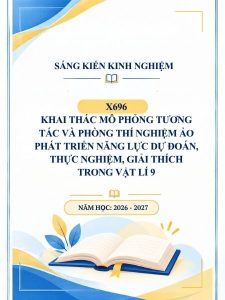 Khai thác mô phỏng tương tác và phòng thí nghiệm ảo phát triển năng lực dự đoán, thực nghiệm, giải thích trong Vật lí 9