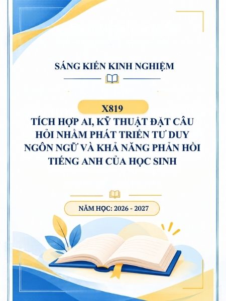 Tích hợp AI, kỹ thuật đặt câu hỏi nhằm phát triển tư duy ngôn ngữ và khả năng phản hồi tiếng Anh của học sinh