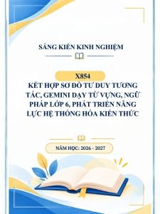 Kết hợp sơ đồ tư duy tương tác, Gemini dạy từ vựng, ngữ pháp lớp 6, phát triển năng lực hệ thống hóa kiến thức