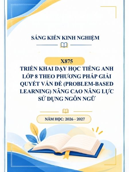 Triển khai dạy học tiếng Anh lớp 8 theo phương pháp giải quyết vấn đề (Problem-Based Learning) nâng cao năng lực sử dụng ngôn ngữ