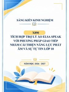 Tích hợp trợ lý ảo Elsa Speak với phương pháp Giao tiếp nhằm cải thiện năng lực phát âm và sự tự tin lớp 10