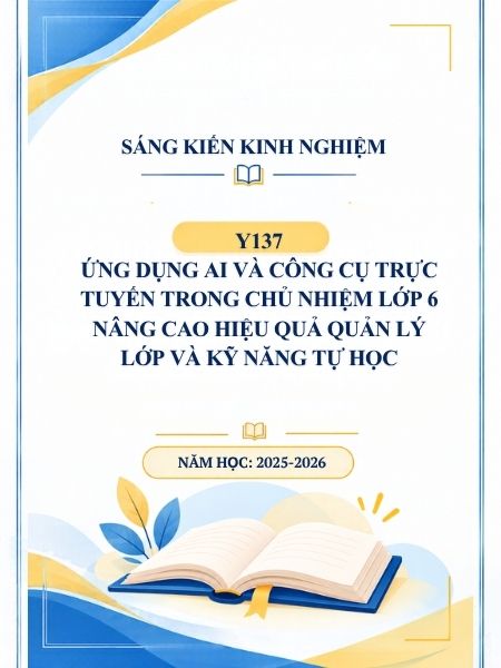 Ứng dụng AI và công cụ trực tuyến trong chủ nhiệm lớp 6 nâng cao hiệu quả quản lý lớp và kỹ năng tự học