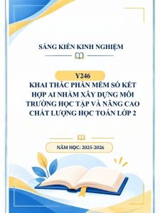 Khai thác phần mềm số kết hợp AI nhằm xây dựng môi trường học tập và nâng cao chất lượng học Toán lớp 2
