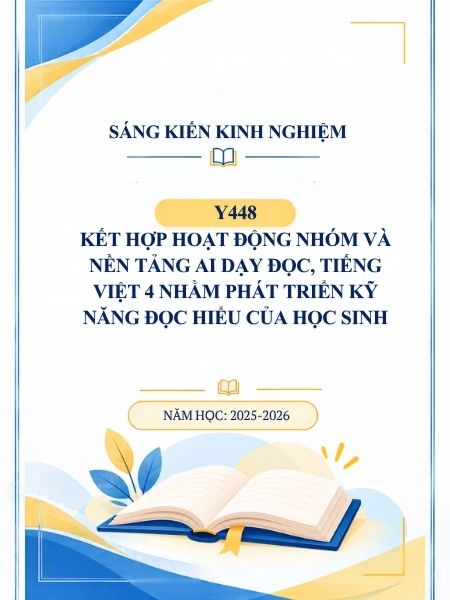 Kết hợp hoạt động nhóm và nền tảng AI dạy Đọc, Tiếng Việt 4 nhằm phát triển kỹ năng đọc hiểu của học sinh