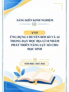Ứng dụng chuyển đổi số và AI trong dạy học Địa lí 10 nhằm phát triển năng lực số cho học sinh