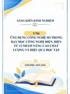 Ứng dụng công nghệ số trong dạy học Công nghệ điện, điện tử 12 nhằm nâng cao chất lượng và hiệu quả học tập
